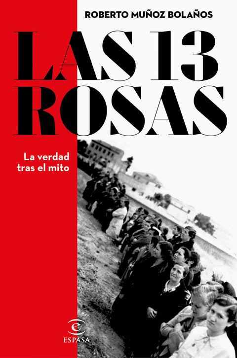  LAS 13 ROSAS. LA VERDAD TRAS EL MITO 