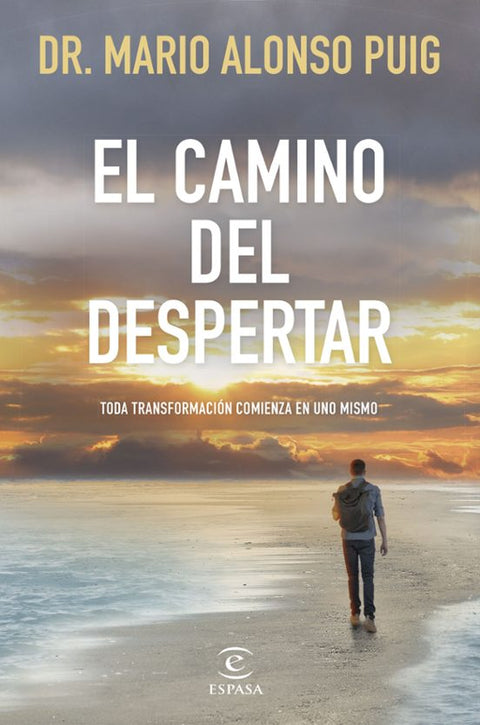 EL CAMINO DEL DESPERTAR -  TODA TRANSFORMACIÓN COMIENZA EN UNO MISMO - MARIO ALONSO PUIG