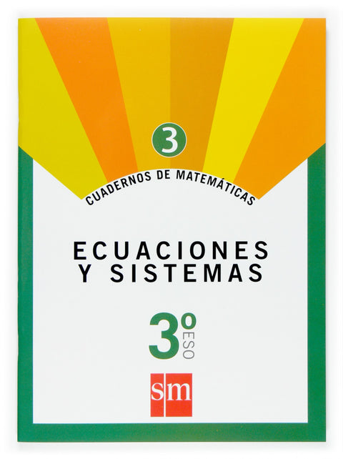  Cuaderno de matemáticas 3. 3ºESO Ecuaciones y sistemas 
