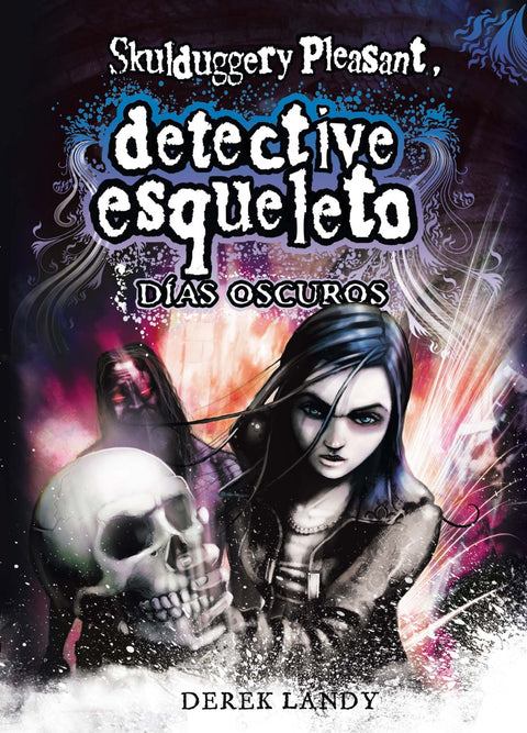  Detective Esqueleto. Días oscuros (Skulduggery Pleasant) 