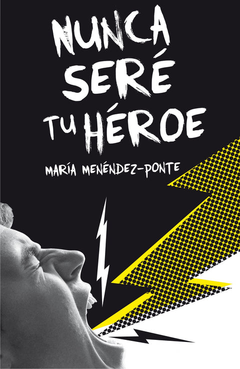  NUNCA SERÉ TU HÉROE 