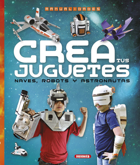  Crea tus juguetes, naves, robots y astronautas 