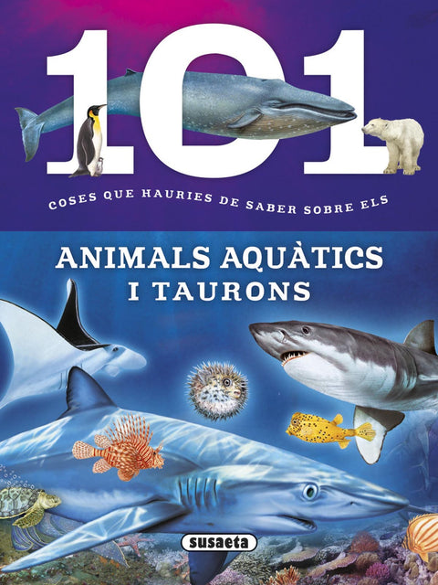  101 Coses hauries saber sobre animals acuàtics 