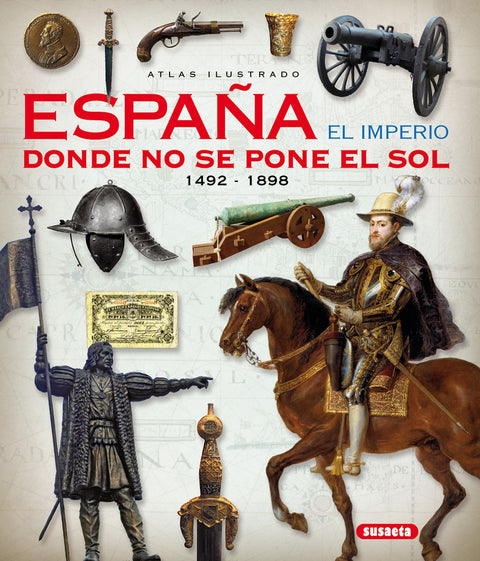  Atlas ilustrado.españa el imperio donde no se pone el sol 