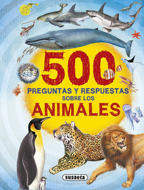  500 PREGUNTAS Y RESPUESTAS SOBRE LOS ANIMALES 