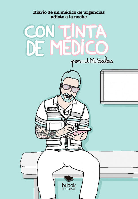 CON TINTA DE MEDICO. Diario de un médico de urgencias adicto a la 