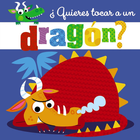  ¿QUIERES TOCAR A UN DRAGÓN? 