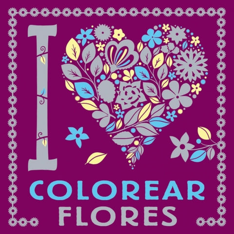  I LOVE colorear flores 