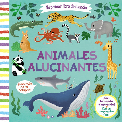  Mi primer libro de ciencia. Animales alucinantes 
