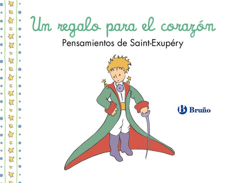  Un regalo para el corazón. Pensamientos de Antoine de Saint-Exupéry 