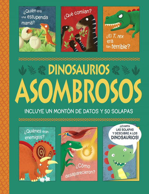  Dinosaurios asombrosos. ¡Un libro con solapas! 