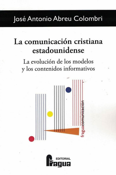  La comunicación cristiana estadounidense. La evolución de los modelos y los contenidos informativos. 