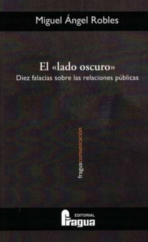  El Lado oscuro. Diez falacias sobre las relaciones públicas 