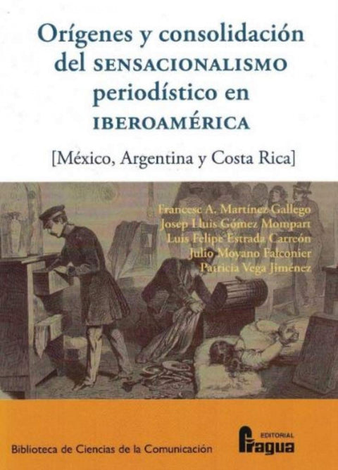  Orígenes y consolidación del sensacionalismo periodístico en Iberoamérica. 