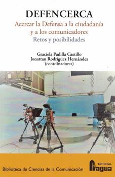  DEFENCERCA. Acercar la Defensa a la ciudadanía y a los comunicadores. Retos y posibilidades. 