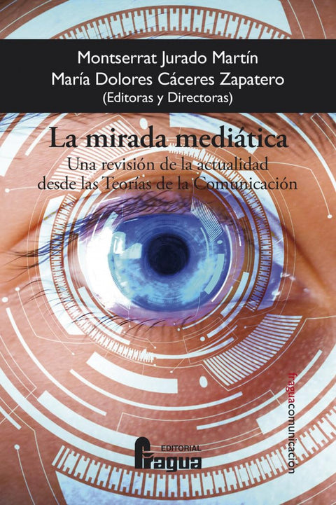  La mirada mediática. Una revisión de la actualidad desde las Teorías de la Comunicación 