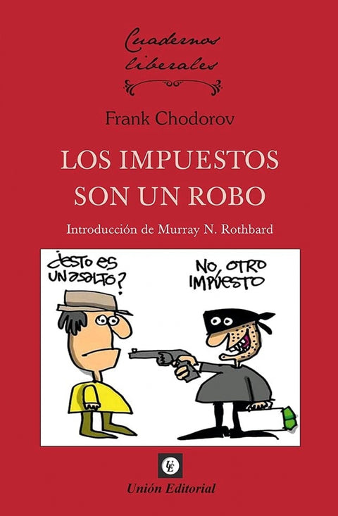  LOS IMPUESTOS SON UN ROBO 