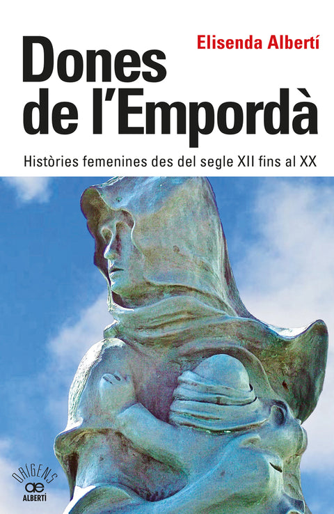  Dones de l'Empordà. Històries femenines des del segle XII fins al XX 