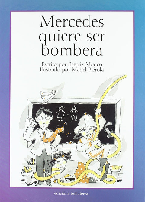  MERCEDES QUIERE SER BOMBERA - Beatriz Moncó 