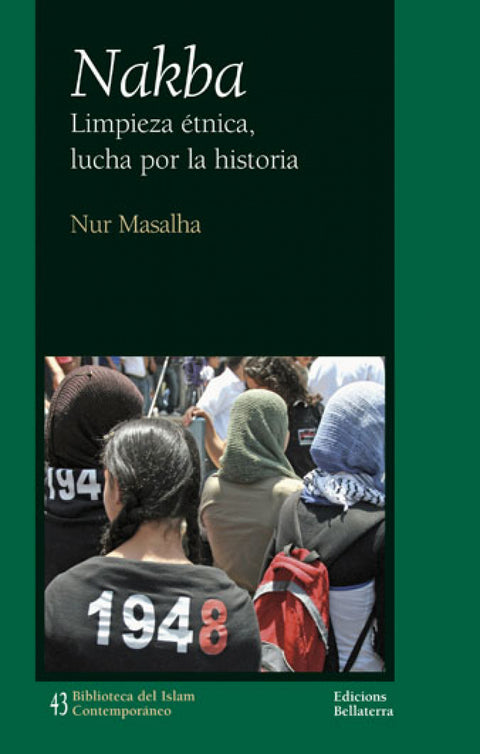  NAKBA: LIMPIEZA ETNICA, LUCHA POR LA HISTORIA. - Nur Masalha 