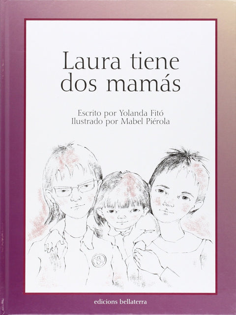  LAURA TIENE DOS MAMAS - Escrito por Yolanda Fitó, Ilustrado por Mabel Piérola 
