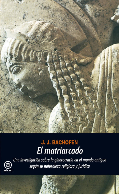  El matriarcado:una investigación sobre la ginecocracia en el mundo antiguo según su naturaleza religiosa jurídica 