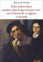  Si los melancólicos pueden saber lo que está por venir con la fuerza de su ingenio o soñando 