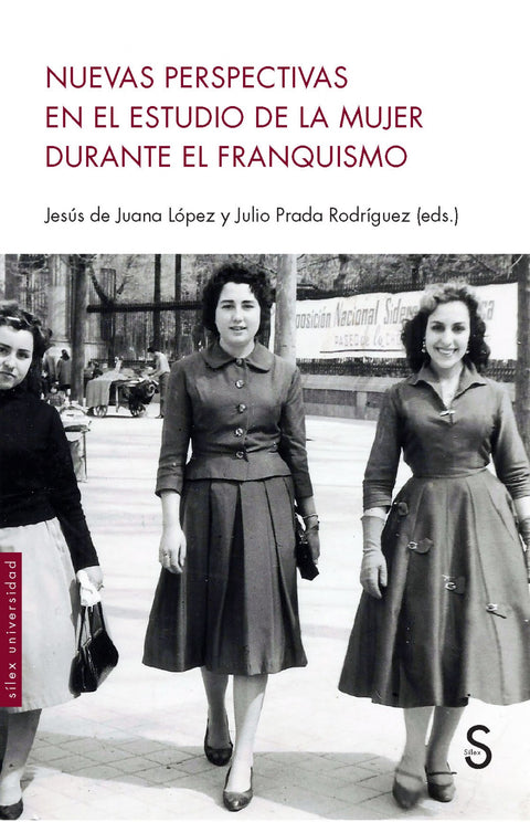  NUEVAS PERSPECTIVAS EN EL ESTUDIO DE LA MUJER DURANTE EL FRANQUISMO 