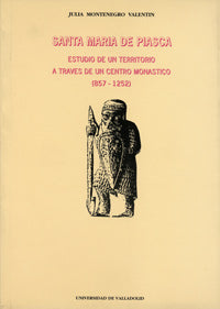 Santa Maria De Piasca. Estudio De Un Territorio A Través De Un Centro Monástico (857-1252) 