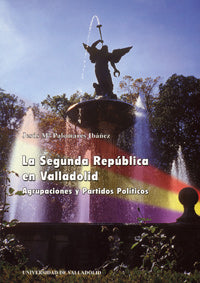  Segunda Republica En Valladolid. Agrupaciones Y Partidos Pol¡ticos 