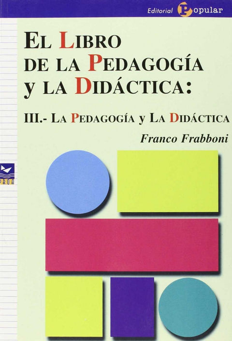  El libro de la pedagogía y la didáctica: III.- La pedagogía y la didáctica 