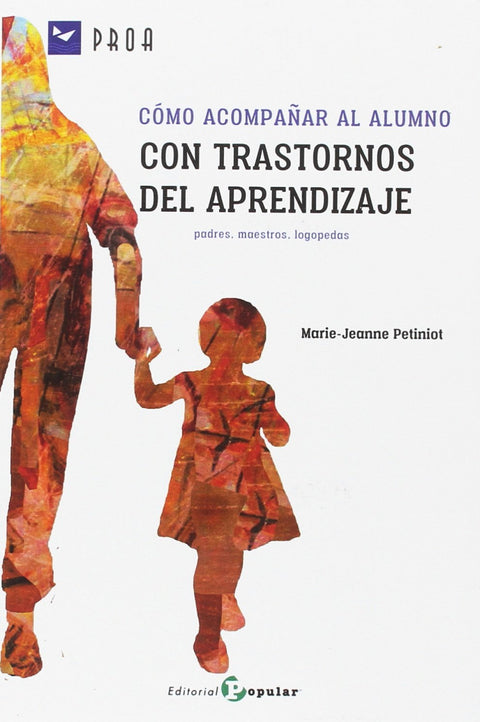  CÓMO ACOMPAÑAR AL ALUMNO CON TRASTORNOS DEL APRENDIZAJE 