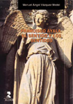  Francisco Ayala. El sentido y los sentidos 