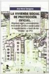  La Vivienda de Protección Oficial. Régimen legal y administrativo. 