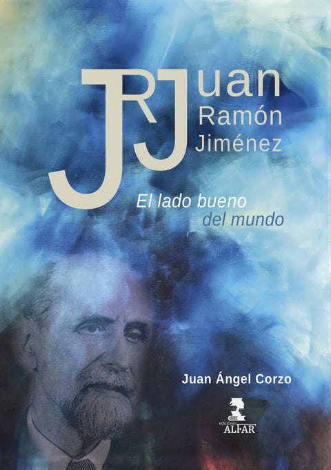  Juan Ramón Jiménez. El lado bueno del mundo 
