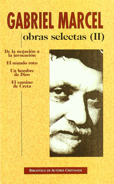  Obras selectas de Gabriel Marcel. II: De la negación a la invocación. El mundo r 