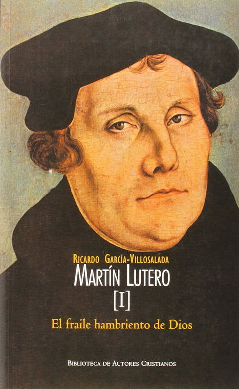  Martín Lutero.I: El fraile hambriento de Dios 