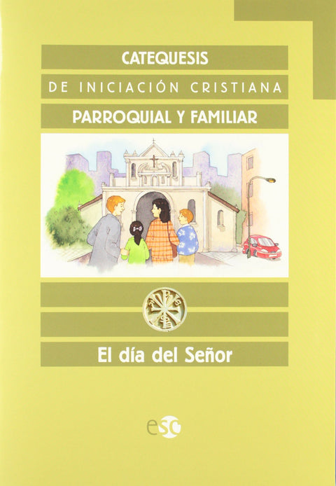  Catequesis de iniciación cristiana. Cuaderno: El día del Señor 