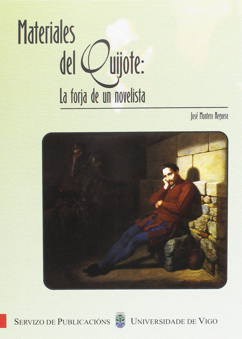  Materiales del Quijote: la forja de un novelista 