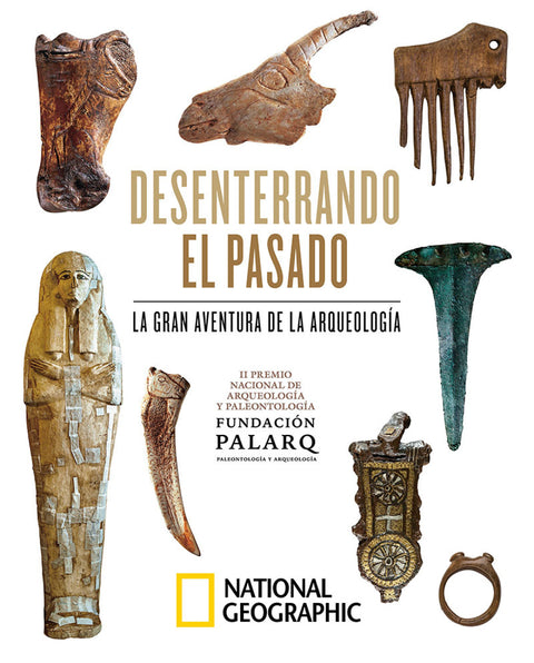  Desenterrando el pasado. La gran aventura de la arqueología. 