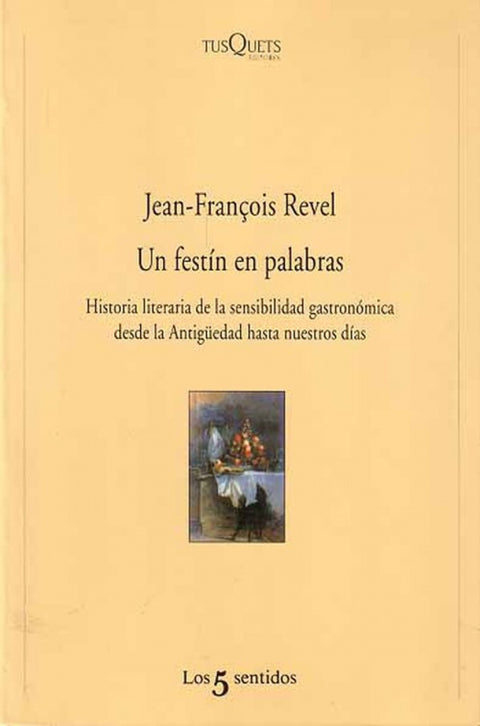  Un festín en palabras:historia literaria de la sensibilidad gastronómica desde la antiguedad hasta nuestros días 