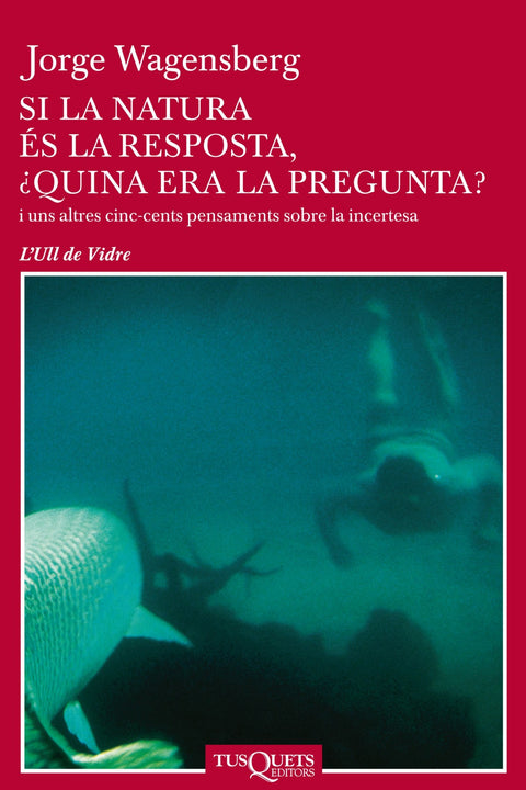 SI LA NATURA ES LA RESPOSTA, ¿QUINA ERA LA PREGUNT 