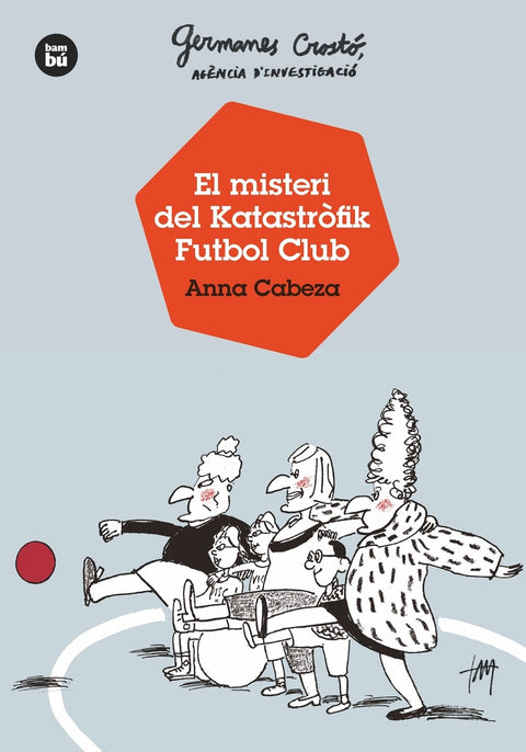  Germanes Crostó, agència d'investigació. El misteri del Katastr.fik Futbol Club 