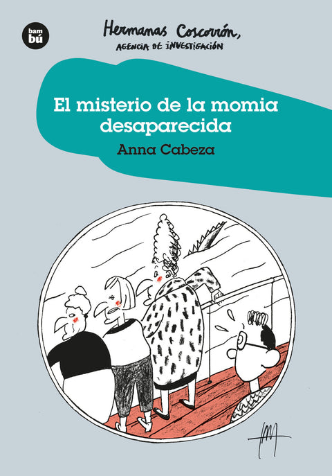  El Misterio de la Momia desaparecida. Hermanas Coscorro?n. Agencia de Investigación 