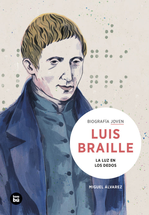  Louis Braille. La luz en los dedos 
