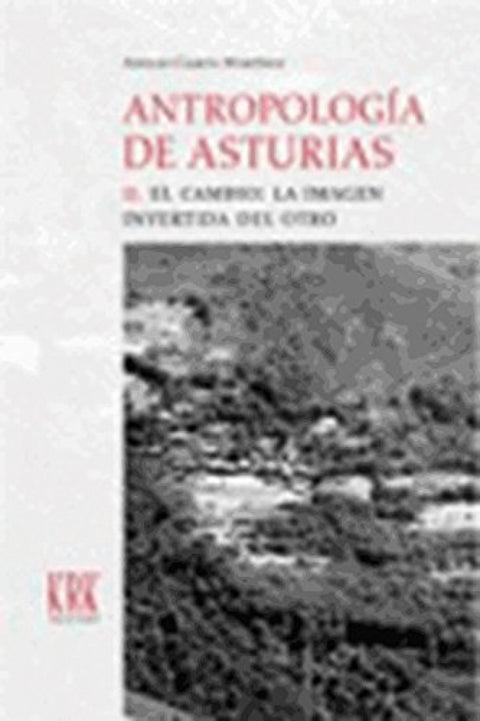  Antropología de Asturias II. El cambio: imagen invertida del otro 