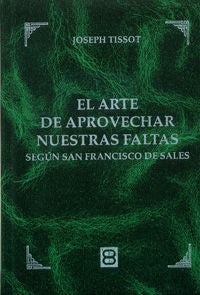  Arte de aprovechar nuestras faltas 