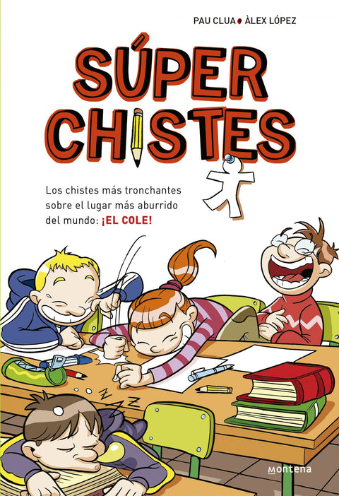  Súperchistes. Los chistes más tronchantes sobre el lugar más aburrido del mundo: el cole 