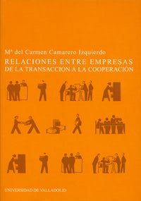  Relaciones Entre Empresas, Las. De La Transaccion A La Cooperación 