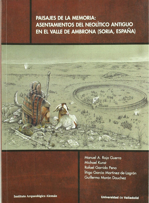  Paisajes De La Memoria: Asentamientos Del Neolítico Antiguo En El Valle De Ambrona (soria, Es.) 